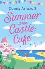 Summer at the Castle Cafe: An utterly perfect feel good romantic comedy cena un informācija | Fantāzija, fantastikas grāmatas | 220.lv