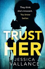 Trust Her: A gripping psychological thriller with a heart-stopping twist cena un informācija | Fantāzija, fantastikas grāmatas | 220.lv