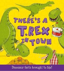 There's a T-Rex in Town: Dinosaur Facts Brought to Life! cena un informācija | Grāmatas mazuļiem | 220.lv