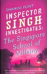 Inspector Singh Investigates: The Singapore School Of Villainy: Number 3 in series, Bk. 3, Singapore School of Villainy цена и информация | Фантастика, фэнтези | 220.lv