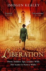 Liberation: Inspired by the incredible true story of World War II's greatest heroine Nancy Wake cena un informācija | Fantāzija, fantastikas grāmatas | 220.lv