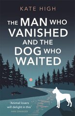 Man Who Vanished and the Dog Who Waited: A heartwarming mystery цена и информация | Фантастика, фэнтези | 220.lv