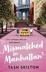 Mismatched in Manhattan: the perfect feel-good romantic comedy for 2021 cena un informācija | Fantāzija, fantastikas grāmatas | 220.lv
