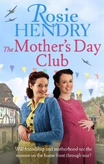 Mother's Day Club: the uplifting family saga that celebrates friendship in wartime Britain cena un informācija | Fantāzija, fantastikas grāmatas | 220.lv