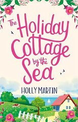 Holiday Cottage by the Sea: An utterly gorgeous feel good romantic comedy цена и информация | Фантастика, фэнтези | 220.lv
