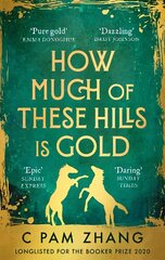 How Much of These Hills is Gold: 'A tale of two sisters during the gold rush ... beautifully written' The i, Best Books of the Year цена и информация | Фантастика, фэнтези | 220.lv