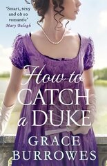 How To Catch A Duke: a smart and sexy Regency romance, perfect for fans of Bridgerton цена и информация | Фантастика, фэнтези | 220.lv