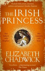 Irish Princess: Her father's only daughter. Her country's only hope. cena un informācija | Fantāzija, fantastikas grāmatas | 220.lv