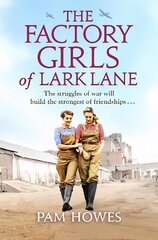 Factory Girls of Lark Lane: A heartbreaking World War 2 historical novel of loss and love цена и информация | Фантастика, фэнтези | 220.lv