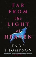 Far from the Light of Heaven: A triumphant return to science fiction from the Arthur C. Clarke Award-winning author cena un informācija | Fantāzija, fantastikas grāmatas | 220.lv