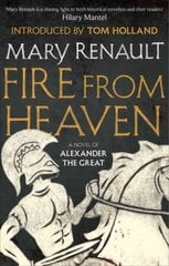 Fire from Heaven: A Novel of Alexander the Great: A Virago Modern Classic цена и информация | Фантастика, фэнтези | 220.lv