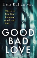 Good Bad Love: From the Richard & Judy Book Club bestselling author of The Guilty One cena un informācija | Fantāzija, fantastikas grāmatas | 220.lv