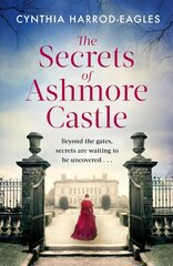 Secrets of Ashmore Castle: a gripping and emotional historical drama for fans of DOWNTON ABBEY цена и информация | Фантастика, фэнтези | 220.lv