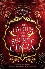 Ladies of the Secret Circus: enter a world of wonder with this spellbinding novel cena un informācija | Fantāzija, fantastikas grāmatas | 220.lv