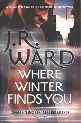 Where Winter Finds You: a Black Dagger Brotherhood novel cena un informācija | Fantāzija, fantastikas grāmatas | 220.lv