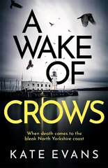 Wake of Crows: The first in a completely thrilling new police procedural series set in Scarborough цена и информация | Фантастика, фэнтези | 220.lv