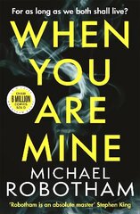 When You Are Mine: The No.1 bestselling thriller from the master of suspense цена и информация | Фантастика, фэнтези | 220.lv