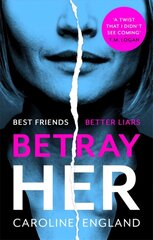 Betray Her: An absolutely gripping psychological thriller with a heart-pounding twist цена и информация | Романы | 220.lv