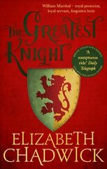 Greatest Knight: A gripping novel about William Marshal - one of England's forgotten heroes цена и информация | Фантастика, фэнтези | 220.lv