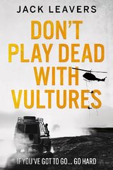 Don't Play Dead with Vultures: If you've got to go... go hard cena un informācija | Fantāzija, fantastikas grāmatas | 220.lv