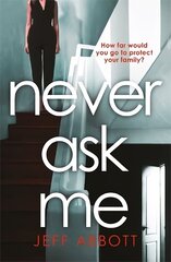 Never Ask Me: The heart-stopping thriller with a twist you won't see coming цена и информация | Фантастика, фэнтези | 220.lv