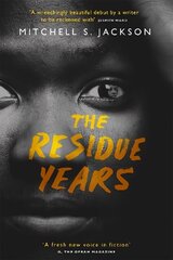 Residue Years: from Pulitzer prize-winner Mitchell S. Jackson cena un informācija | Fantāzija, fantastikas grāmatas | 220.lv