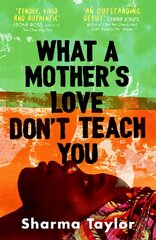 What A Mother's Love Don't Teach You: 'An outstanding debut' Cherie Jones цена и информация | Фантастика, фэнтези | 220.lv