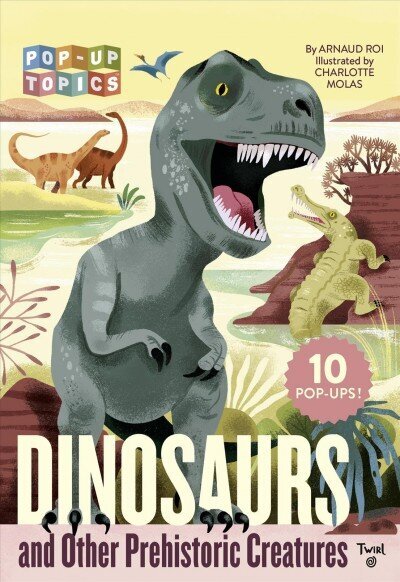 Pop-Up Topics: Dinosaurs and Other Prehistoric Creatures cena un informācija | Grāmatas mazuļiem | 220.lv