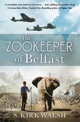 Zookeeper of Belfast: A heart-stopping WW2 historical novel based on an incredible true story cena un informācija | Fantāzija, fantastikas grāmatas | 220.lv