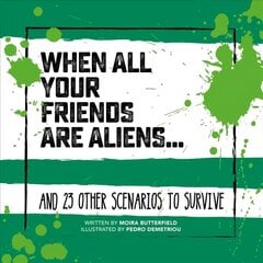 When All Your Friends Are Aliens: And 23 Other Scenarios to Survive цена и информация | Фантастика, фэнтези | 220.lv