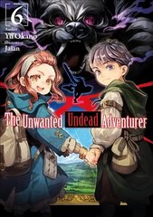 Unwanted Undead Adventurer (Light Novel): Volume 6 cena un informācija | Fantāzija, fantastikas grāmatas | 220.lv