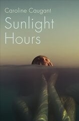 Sunlight Hours: Three women united by the secrets of a river . . . цена и информация | Фантастика, фэнтези | 220.lv