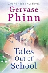 Tales Out of School: Book 2 in the delightful new Top of the Dale series by bestselling author Gervase Phinn цена и информация | Фантастика, фэнтези | 220.lv