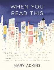 When You Read This: 'Deeply moving but also uplifting, Mary Adkins' debut novel is easy to read but hard to forget' - Anne Youngson цена и информация | Фантастика, фэнтези | 220.lv