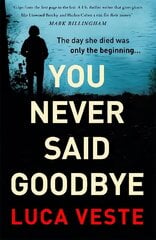 You Never Said Goodbye: An electrifying, edge of your seat thriller цена и информация | Фантастика, фэнтези | 220.lv