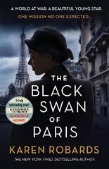 Black Swan of Paris: The heart-breaking, gripping historical thriller for fans of Heather Morris cena un informācija | Fantāzija, fantastikas grāmatas | 220.lv