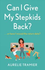 Can I Give My Stepkids Back?: A laugh out loud, uplifting page turner cena un informācija | Fantāzija, fantastikas grāmatas | 220.lv