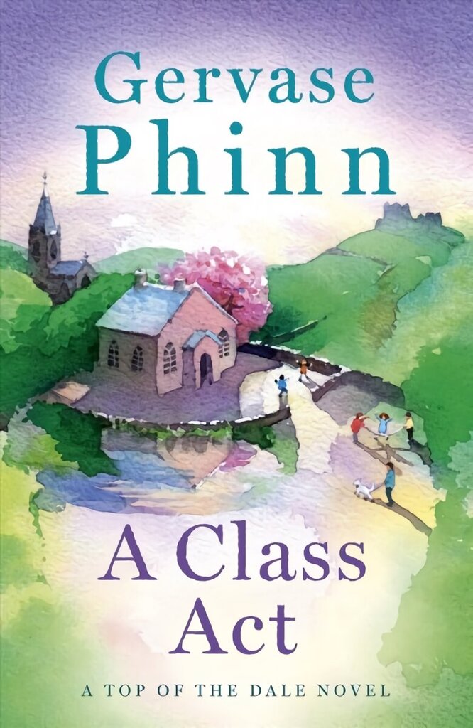 Class Act: Book 3 in the delightful new Top of the Dale series by bestselling author Gervase Phinn цена и информация | Fantāzija, fantastikas grāmatas | 220.lv