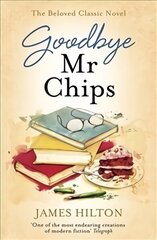 Goodbye Mr Chips: The heart-warming classic that inspired three film adaptations cena un informācija | Fantāzija, fantastikas grāmatas | 220.lv