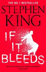 If It Bleeds: The No. 1 bestseller featuring a stand-alone sequel to THE OUTSIDER, plus three irresistible novellas cena un informācija | Fantāzija, fantastikas grāmatas | 220.lv