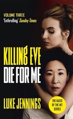 Killing Eve: Die For Me: The basis for the BAFTA-winning Killing Eve TV series cena un informācija | Fantāzija, fantastikas grāmatas | 220.lv