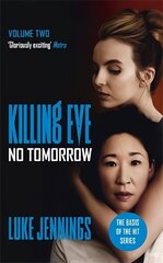 Killing Eve: No Tomorrow: The basis for the BAFTA-winning Killing Eve TV series cena un informācija | Fantāzija, fantastikas grāmatas | 220.lv