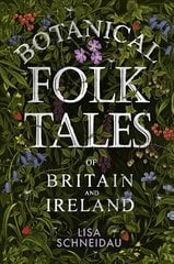 Botanical Folk Tales of Britain and Ireland цена и информация | Фантастика, фэнтези | 220.lv