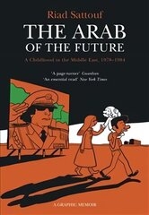 Arab of the Future: Volume 1: A Childhood in the Middle East, 1978-1984 - A Graphic Memoir Illustrated edition, Volume 1, A Childhood in the Middle East, 1978-1984 - A Graphic Memoir cena un informācija | Fantāzija, fantastikas grāmatas | 220.lv