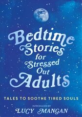 Bedtime Stories for Stressed Out Adults цена и информация | Фантастика, фэнтези | 220.lv