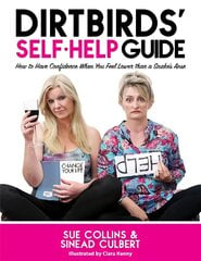 DirtBirds' Self-Help Guide: How to Have Confidence When You Feel Lower than a Snake's Arse cena un informācija | Fantāzija, fantastikas grāmatas | 220.lv