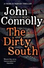 Dirty South: Private Investigator Charlie Parker hunts evil in the eighteenth book in the globally bestselling series cena un informācija | Fantāzija, fantastikas grāmatas | 220.lv