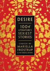 Desire: 100 of Literature's Sexiest Stories cena un informācija | Fantāzija, fantastikas grāmatas | 220.lv