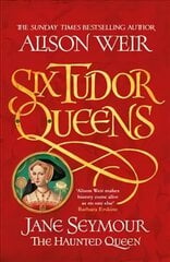 Six Tudor Queens: Jane Seymour, The Haunted Queen: Six Tudor Queens 3 cena un informācija | Fantāzija, fantastikas grāmatas | 220.lv