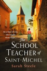 Schoolteacher of Saint-Michel: inspired by real acts of resistance, a heartrending story of one woman's courage in WW2 цена и информация | Фантастика, фэнтези | 220.lv